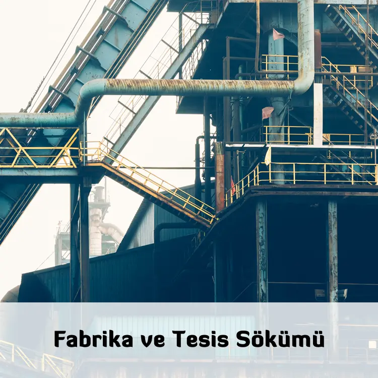 Ay Çevre Fabrika ve Tesis Sökümü Hizmetimiz
